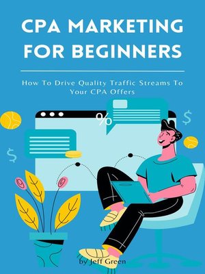 cover image of CPA Marketing For Beginners--How to Drive Quality Traffic Streams to Your CPA Offers